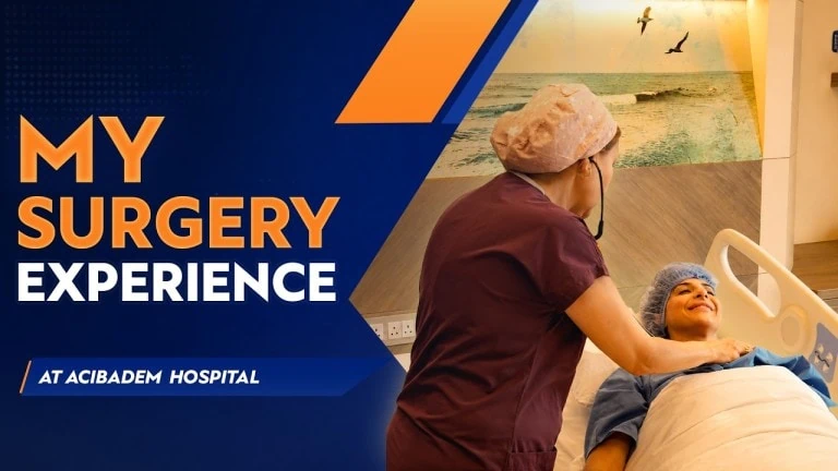 My Surgery Experience at Acibadem: A UK Patient Story